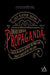 Propaganda: A Master Spin Doctor Convinces the World That Dogsh*t Tastes Better Than Candy by Edward L. Bernays, William Garner