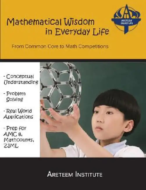 Mathematical Wisdom in Everyday Life: From Common Core to Math Competitions by Kelly Ren