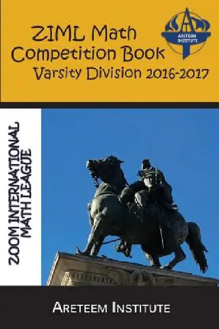 ZIML Math Competition Book Varsity Division 2016-2017 by John Lensmire