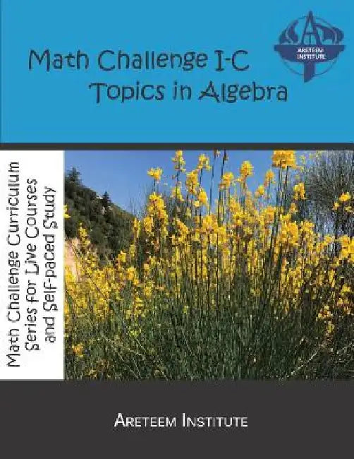 Math Challenge I-C Topics In Algebra by John Lensmire