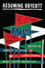 Assuming Boycott: Resistance, Agency and Cultural Production by Kareem Estefan, Carin Kuoni, Laura Raicovich
