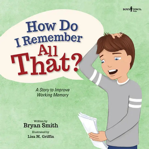 How Do I Remember All That?: A Story to Improve Working Memory by Bryan Smith