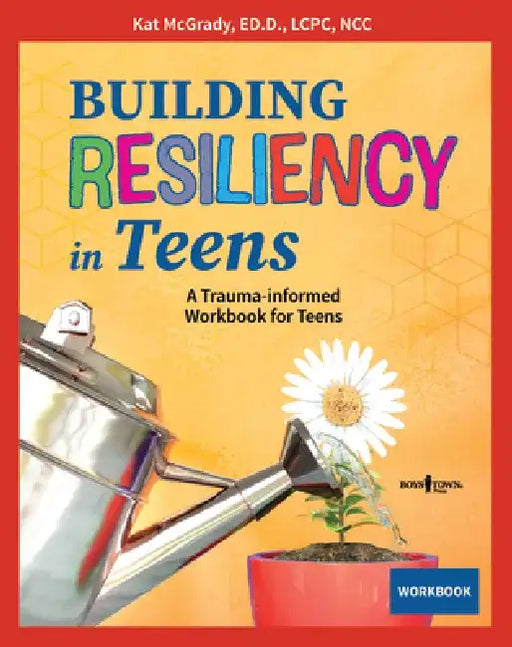 Building Resiliency in Teens: A Trauma-Informed Workbook for Teens Volume 3 by Kat McGrady