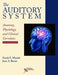 The Auditory System: Anatomy, Physiology, and Clinical Correlates by Frank E. Musiek, Jane A. Baran