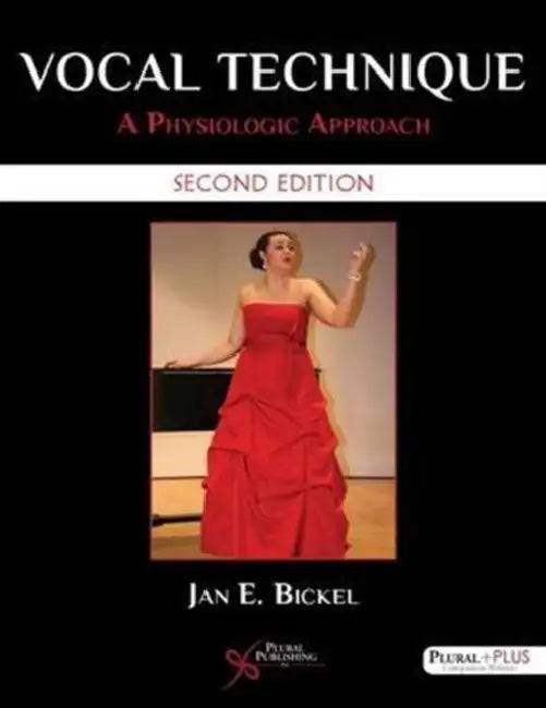 Vocal Technique: A Physiologic Approach by Jan E. Bickel