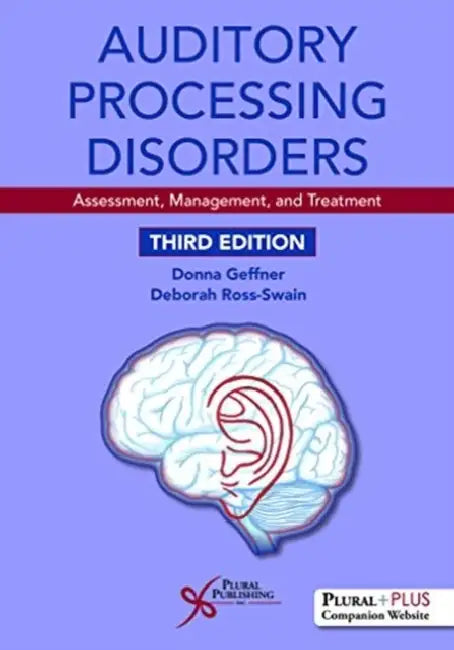 Auditory Processing Disorders: Assessment, Management, and Treatment by Donna Geffner, Deborah Ross-Swain