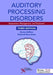 Auditory Processing Disorders: Assessment, Management, and Treatment by Donna Geffner, Deborah Ross-Swain