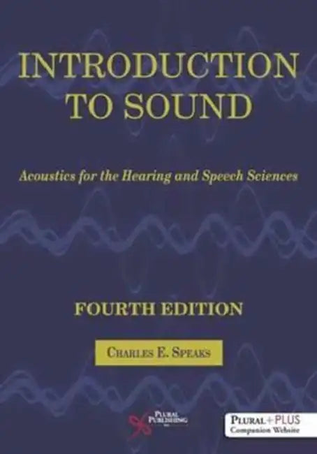 Introduction to Sound: Acoustics for the Hearing and Speech Science by Arya Maitreya