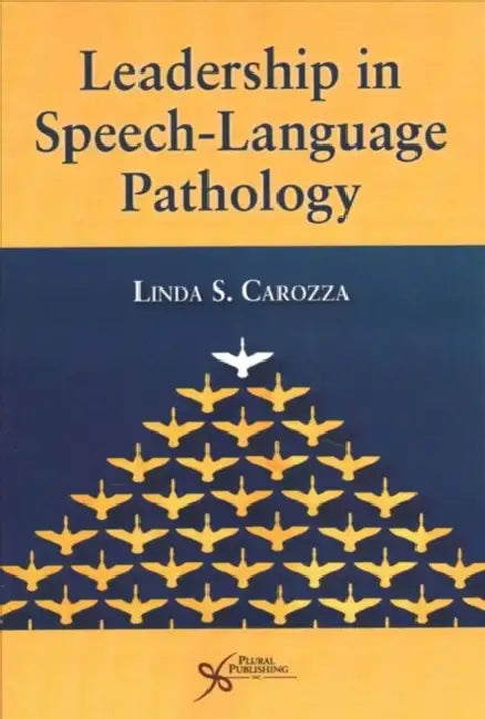 Leadership in Speech-Language Pathology by Linda S. Carozza