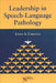 Leadership in Speech-Language Pathology by Linda S. Carozza