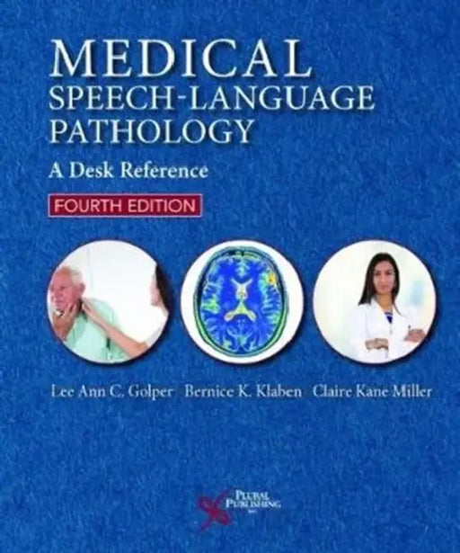 Medical Speech-Language Pathology: A Desk Reference by Lee Ann C. Golper