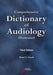 Comprehensive Dictionary of Audiology: Illustrated, Third Edition by Brad A. Stach