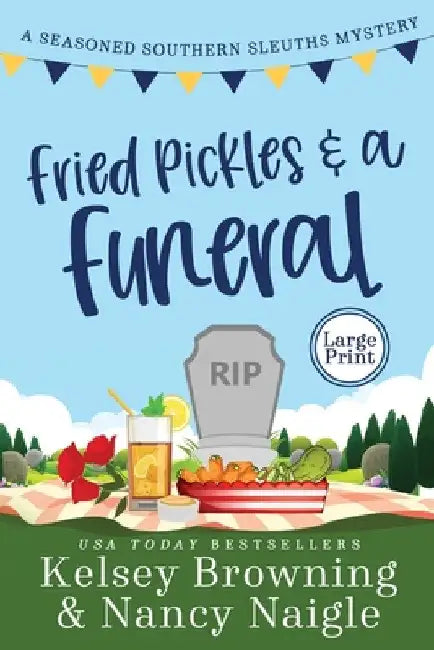 Fried Pickles and a Funeral: A Humorous and Heartwarming Cozy Mystery by Kelsey Browning
