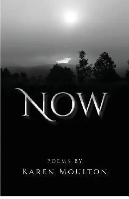 Now by Karen Moulton