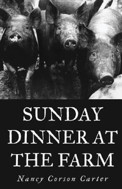 Sunday Dinner at the Farm by Nancy Corson Carter