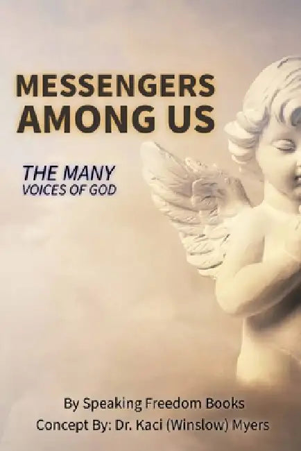 Messengers Among Us: The Many Voices of God by Speaking Freedom Books, Kaci (Winslow) Myers