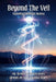 Beyond The Veil: Exploring Spiritual Realms by Speaking Freedom Books, Kaci (Winslow) Myers