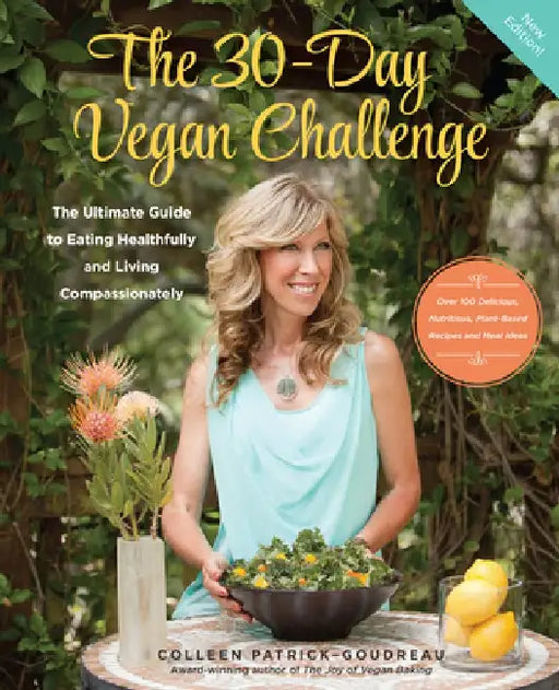 The 30-Day Vegan Challenge (Updated Edition): The Ultimate Guide to Eating Healthfully and Living Compassionately by Colleen Patrick-Goudreau