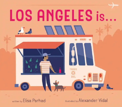 Los Angeles Is . . .: A Board Book by Elisa Parhad, Alexander Vidal