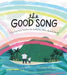 The Good Song: A Story Inspired by Somewhere Over the Rainbow / What a Wonderful World by Alexandria Giardino