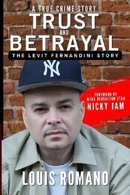 Trust and Betrayal: The Levit Fernandini Story by Louis Romano