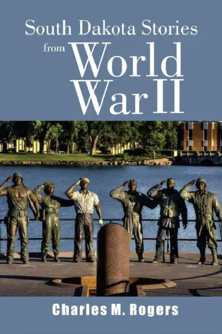 South Dakota Stories From World War Ii