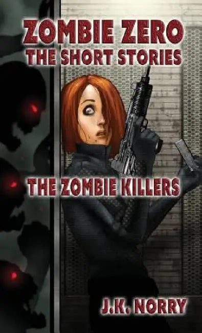 The Zombie Killers by J. K. Norry