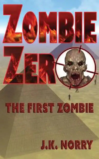 Zombie Zero: The First Zombie by J. K. Norry