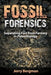 Fossil Forensics: Separating Fact from Fantasy in Paleontology by Jerry Bergman