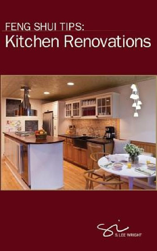 Feng Shui Tips: Kitchen Renovations by S. Lee Wright