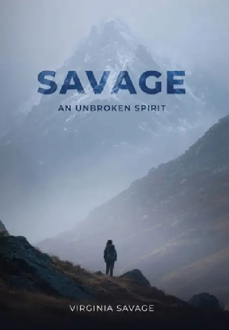 Savage, An Unbroken Spirit by Virginia Savage