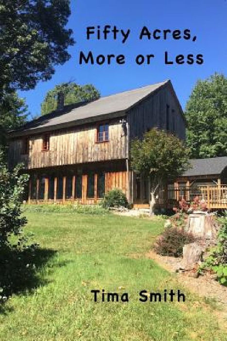 Fifty Acres, More or Less by Tima Smith