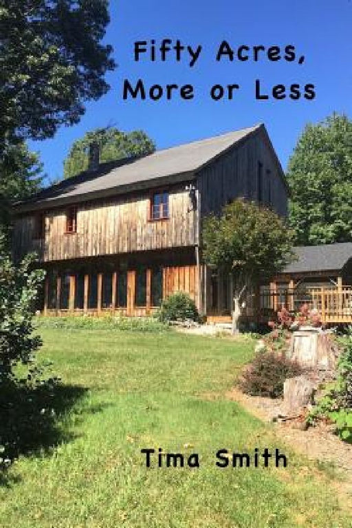 Fifty Acres, More or Less by Tima Smith