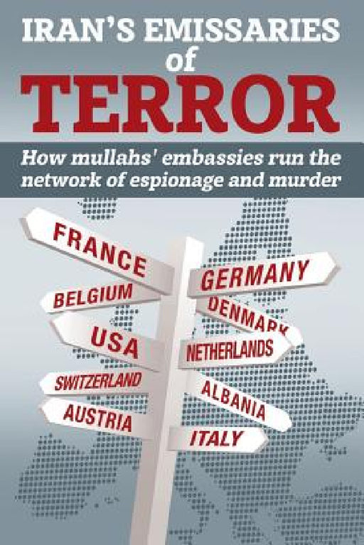 Iran's Emissaries of Terror: How mullahs' embassies run the network of espionage and murder by Ncri U. S. Representative Office, National Council of Resistance of Iran, Ncri- Us