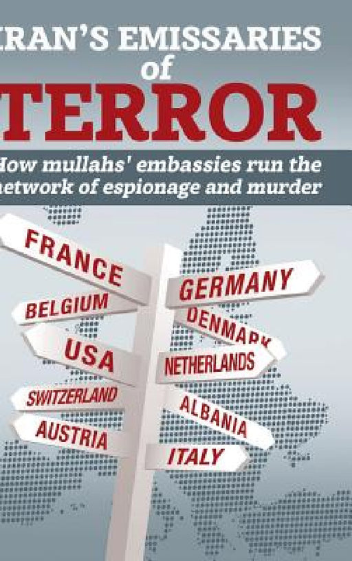 Iran's Emissaries of Terror: How mullahs' embassies run the network of espionage and murder by Ncri U. S. Representative Office, National Council of Resistance of Iran, Ncri- Us