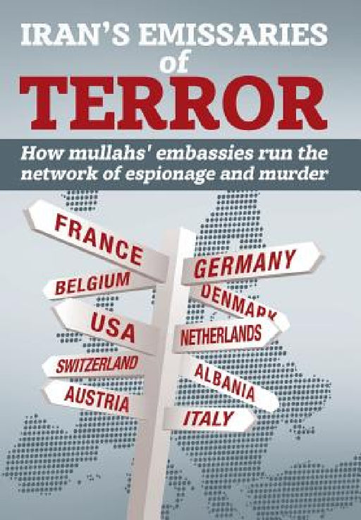 Iran's Emissaries of Terror: How mullahs' embassies run the network of espionage and murder by Ncri U. S. Representative Office, National Council of Resistance of Iran, Ncri- Us