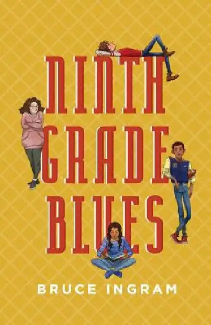 Ninth Grade Blues by Bruce Ingram