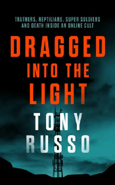 Dragged Into the Light by Tony Russo