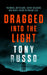 Dragged Into the Light by Tony Russo