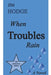 When Troubles Rain by Jim Hodge