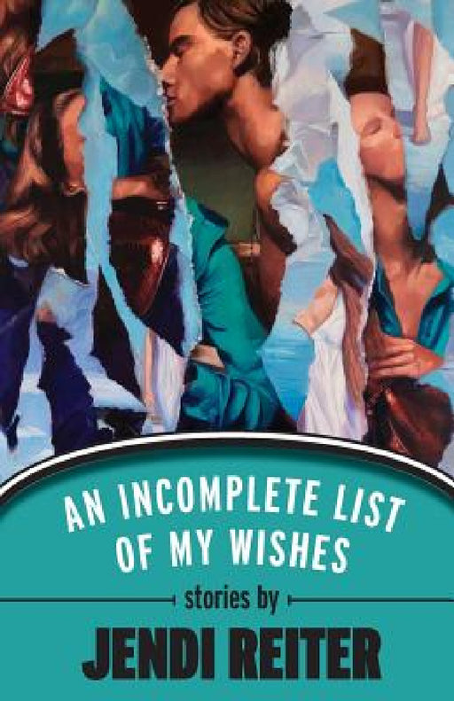 An Incomplete List of My Wishes by Jendi Reiter, Sunshot Press
