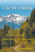 Cache Creek: A Trailguide to Jackson Hole's Backyard Wilderness by Susan Marsh
