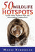 50 Wildlife Hotspots: Grand Teton National Park and Surrounding Communities by Moose Henderson