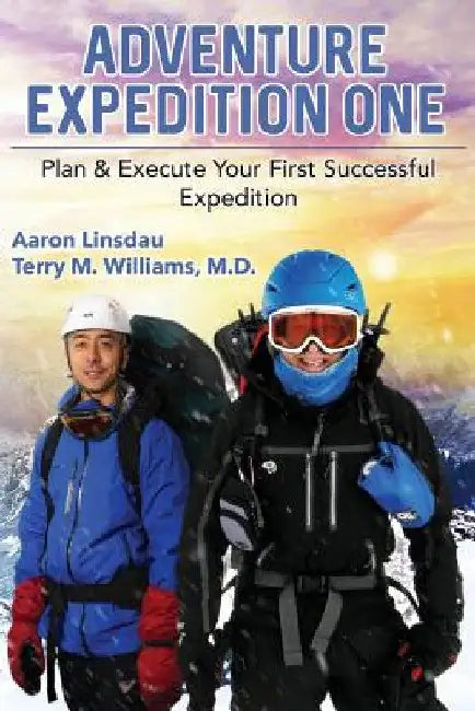 Adventure Expedition One: Plan & Execute Your First Successful Expedition by Aaron Linsdau
