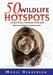 50 Wildlife Hotspots: Grand Teton National Park and Surrounding Communities by Moose Henderson