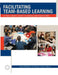 Facilitating Team-Based Learning: A Peer Leader's Guide to Leading Learning Activities by Andrea L. McWilliams, A. E. Dreyfuss, James E. Becvar