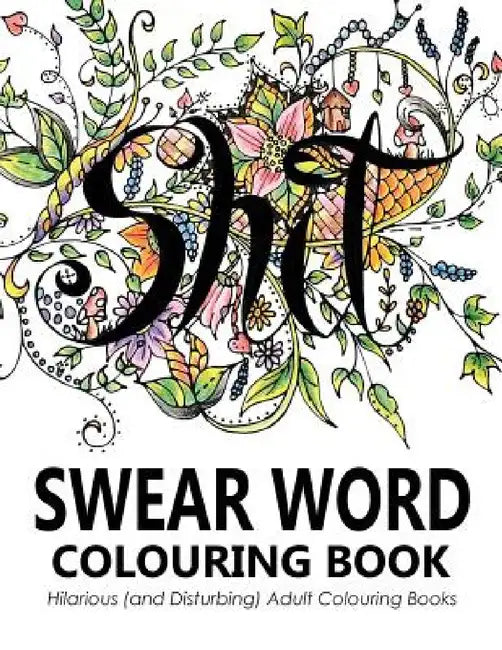 Swear Words Colouring Book: Hilarious (and Disturbing) Adult Colouring Books by Swear Word Colouring Book Group, Outrageous Katie