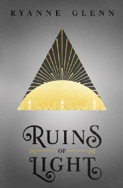 Ruins of Light by Ryanne Glenn