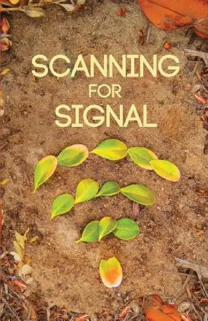 Scanning For Signal by Kaitlin Abendroth, Kiah Abendroth, Evan Corey