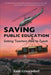 Saving Pubic Education: Setting Teachers Free to Teach by Kent Grusendorf